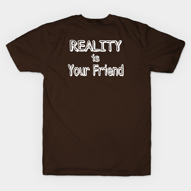 REALITY Is Your Friend - Back by SubversiveWare